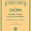 SCHIRMER, Inc. CHOPIN - Complete Preludes, Nocturnes&Waltzes / klavír