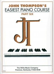 The Willis Music Company JOHN THOMPSON'S EASIEST PIANO COURSE 6