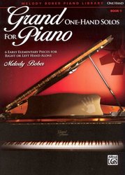 ALFRED PUBLISHING CO.,INC. Grand One-Hand Solos for Piano 1 -šest úplně jednoduchých skladeb pro jednu ruku