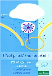 Český rozhlas PŘED PÍSNIČKOU SMEKNI II + CD / 20 lidových písní pro klavír v úpravě Milana Dvořáka